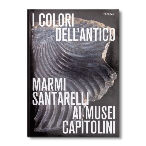 I colori dell'antico. Marmi Santarelli ai Musei Capitolini