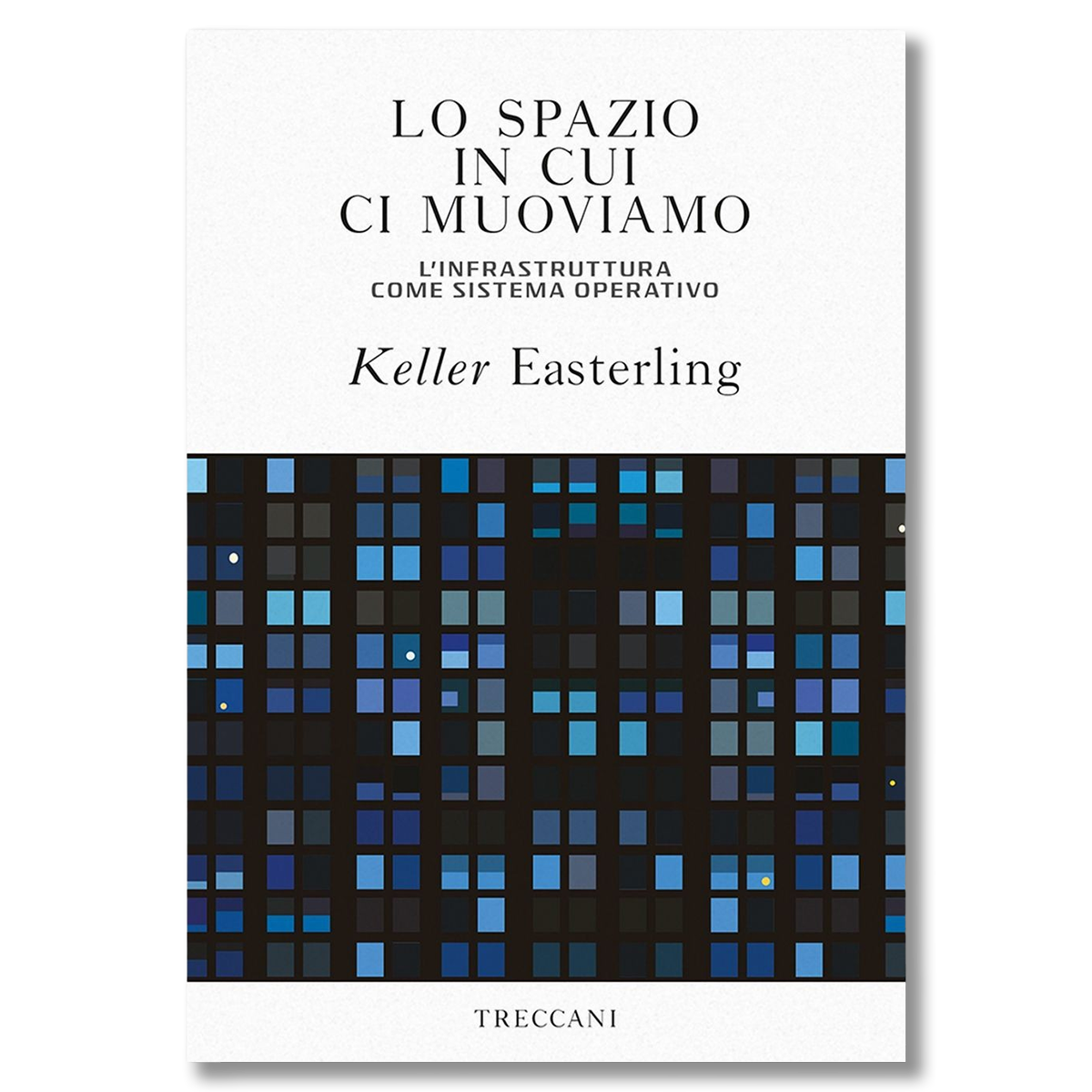 images Lo spazio in cui ci muoviamo. Keller Easterling - immagine 1